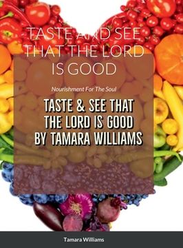 portada Taste and See That the Lord Is Good: Nourishment For The Soul (en Inglés)