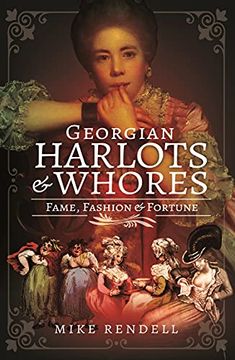 portada Georgian Harlots and Whores: Fame, Fashion & Fortune (en Inglés)