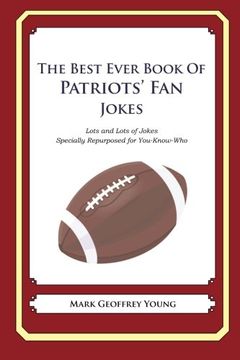portada The Best Ever Book of Patriots’ Fan Jokes: Lots and Lots of Jokes Specially Repurposed for You-Know-Who