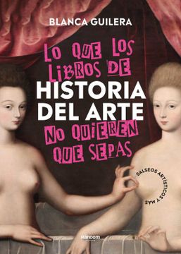 portada Lo que los Libros de Historia del Arte no Quieren que Sepas (in Spanish)