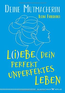 portada L(I)Ebe Dein Perfekt Unperfektes Leben: Deine Mutmacherin (in German)
