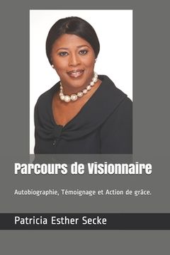 portada Parcours de Visionnaire: Autobiographie, Témoignage et Action de grâce. (in French)