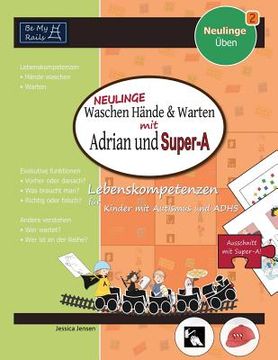 portada NEULINGE Waschen Hände & warten mit Adrian und Super-A: Lebenskompetenzen für Kinder mit Autismus und ADHS