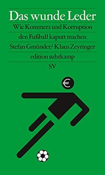 portada Das Wunde Leder: Wie Kommerz und Korruption den Fußball Kaputt Machen (Edition Suhrkamp) (en Alemán)