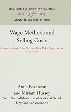 portada Wage Methods and Selling Costs: Compensation of Sales Clerks in Four Major Departments in 31 Stores (Industrial Research Department, Wharton School of Finance an) (in English)
