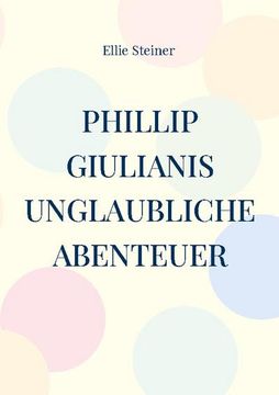 portada Phillip Giulianis Unglaubliche Abenteuer 