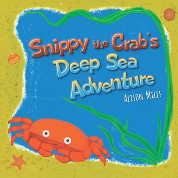 portada Snippy The Crab's Deep Sea Adventure (en Inglés)