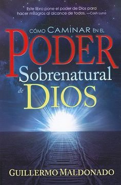 portada como caminar en el poder sobrenatural de dios = how to walk in the supernatural power of god (in Spanish)