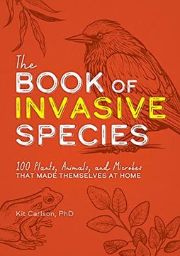 portada The Book of Invasive Species: 100 Plants, Animals, and Microbes That Made Themselves at Home 