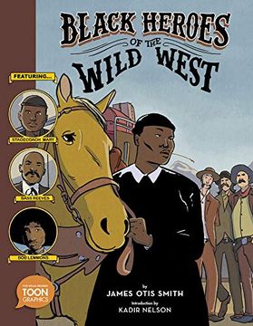 portada Black Heroes of the Wild West: Featuring Stagecoach Mary, Bass Reeves, and bob Lemmons: A Toon Graphic (in English)