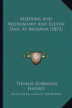 portada mediums and mediumship and eleven days at moravia (1873) (en Inglés)