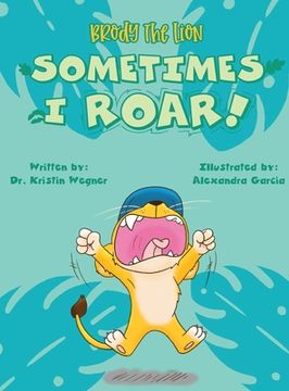 portada Brody the Lion Sometimes I ROAR!: Helping children with autism, anxiety, and big emtions cope with transitions and changes (en Inglés)