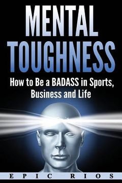 portada Mental Toughness: How to Be a Badass in Sports, Business and Life (en Inglés)