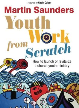 portada Youth Work From Scratch: How to launch or revitalize a church youth ministry
