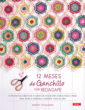 portada 12 Meses de Ganchillo con Redagape: 12 Proyectos Creativos y Llenos de Color Explicados Paso a Paso Para Tejer a Ganchillo Durante Todo el año (in Spanish)