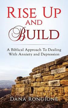 portada Rise Up and Build: A Biblical Approach To Dealing With Anxiety and Depression (en Inglés)