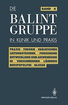 portada Die Balint-Gruppe in Klinik und Praxis: Praxis. Theorie. Variationen. Leitungstechnik. Forschung. Entwicklung und Anwendung in verschiedenen Ländern. ... in Klinik und Praxis) (German Edition)