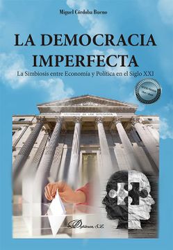 portada La Democracia Imperfecta: La Simbiosis Entre Economía y Política en el Siglo xxi