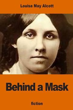 portada Behind a Mask: or, a Woman's Power (en Inglés)