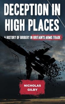 portada Deception in High Places: A History of Bribery in Britain's Arms Trade (en Inglés)