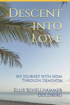 portada Descent Into Love: My Journey with Mom Through Dementia