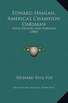 portada edward hanlan, america's champion oarsman: with history and portrait (1880) (en Inglés)