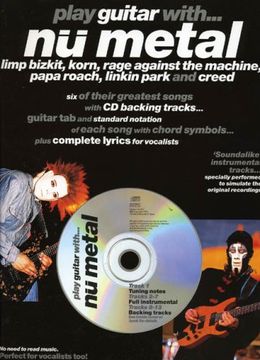 portada Play guitar with ... Nü metal: Limp Bizkit, Korn, Rage Against the Machine, Papa Roach, Linkin Park and Creed: "Limp Bizkit", "Korn", "Rage Against ... ... Plus Complete Lyrics for Vocalists