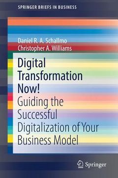 portada Digital Transformation Now!: Guiding the Successful Digitalization of Your Business Model