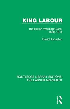 portada King Labour: The British Working Class, 1850-1914 (en Inglés)