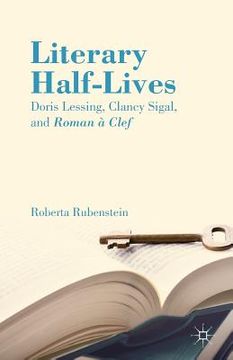 portada Literary Half-Lives: Doris Lessing, Clancy Sigal, and Roman À Clef