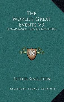 portada the world's great events v3: renaissance, 1485 to 1692 (1904) (en Inglés)