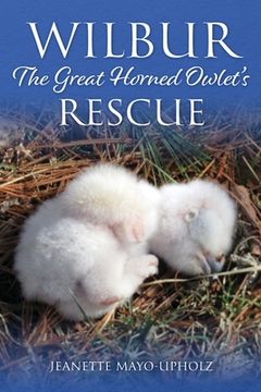 portada Wilbur: The Great Horned Owlet's Rescue (en Inglés)