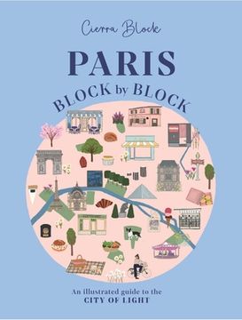 portada Paris, Block by Block: An Illustrated Guide to the Best of France's Capital