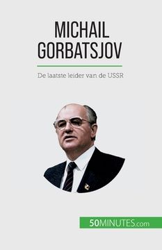 portada Michail Gorbatsjov: De laatste leider van de USSR