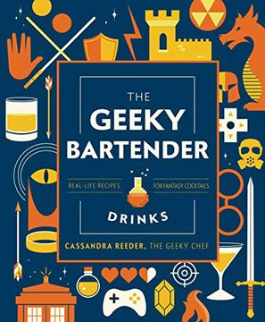 portada The Geeky Bartender Drinks: Real-Life Recipes for Fantasy Cocktails (Geeky Chef) (in English)