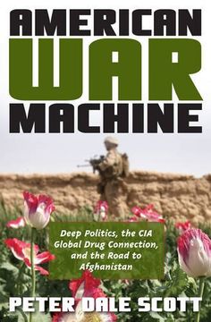portada American War Machine: Deep Politics, the CIA Global Drug Connection, and the Road to Afghanistan (War and Peace Library)