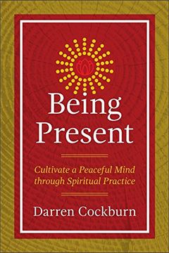 portada Being Present: Cultivate a Peaceful Mind through Spiritual Practice (en Inglés)