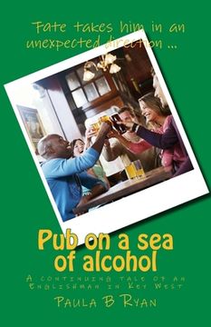 portada Pub on a sea of alcohol: A continuing tale of an Englishman in Key West (en Inglés)
