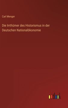 portada Die Irrthümer des Historismus in der Deutschen Nationalökonomie (in German)
