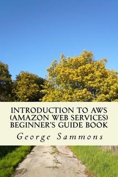 portada Introduction to AWS (Amazon Web Services) Beginner's Guide Book: Learning the basics of AWS in an easy and fast way (in English)