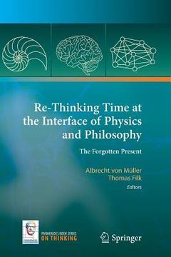 portada Re-Thinking Time at the Interface of Physics and Philosophy: The Forgotten Present (in English)
