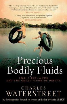 portada Precious Bodily Fluids: 1961. A boy. A pub. And the great fluoride debate (en Inglés)
