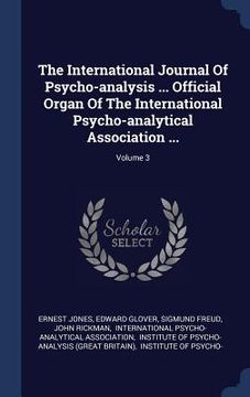 portada The International Journal Of Psycho-analysis ... Official Organ Of The International Psycho-analytical Association ...; Volume 3