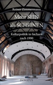 portada Mehr SEIN als SCHEINEN: Kulturpolitik in Sachsen 1991 bis 2003 und darüber hinaus (en Alemán)
