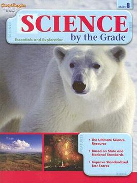 portada science by the grade, grade 8: essentials and exploration (en Inglés)
