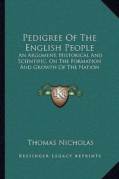 portada pedigree of the english people: an argument, historical and scientific, on the formation and growth of the nation (in English)