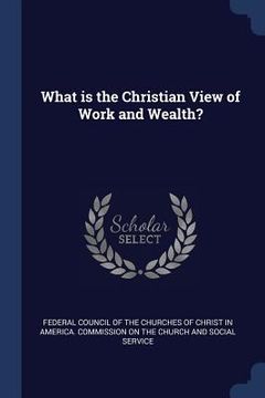 portada What is the Christian View of Work and Wealth?