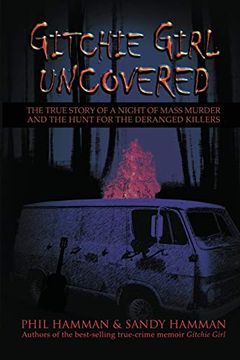 portada Gitchie Girl Uncovered: The True Story of a Night of Mass Murder and the Hunt for the Deranged Killers (in English)