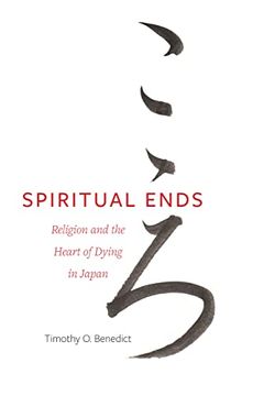 portada Spiritual Ends: Religion and the Heart of Dying in Japan: 4 (New Interventions in Japanese Studies) (en Inglés)