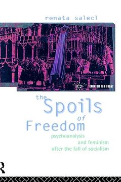 portada the spoils of freedom: psychoanalysis, feminism and ideology after the fall of socialism (en Inglés)